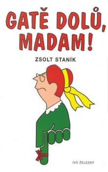 Gatě dolů, madam!